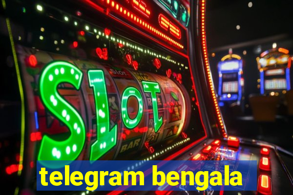 telegram bengala